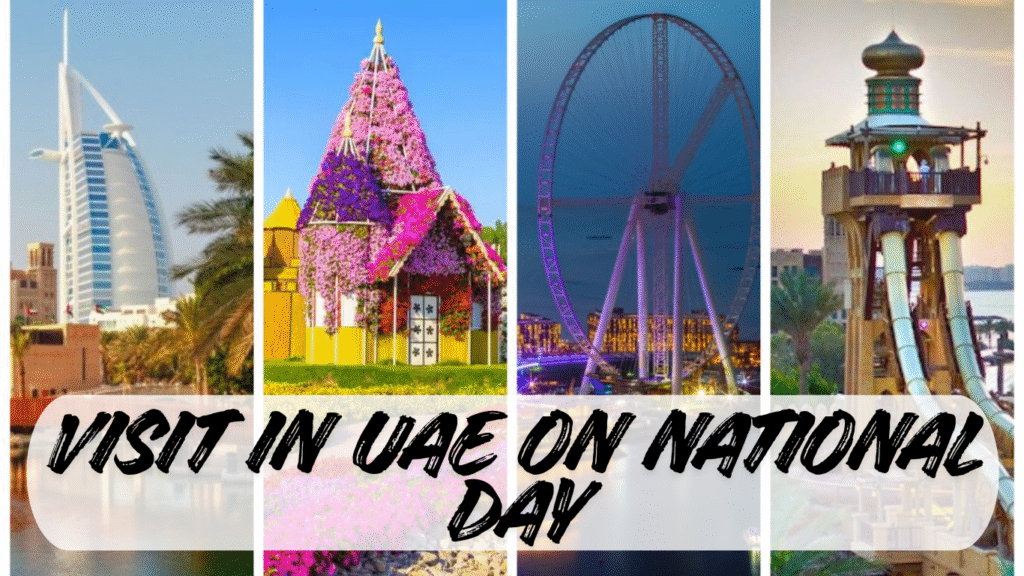 Top 10 Places to Visit in the UAE on National Day.